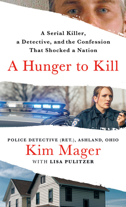 A Hunger to Kill (A Serial Killer, a Detective, and the Confession That Shocked a Nation) by Kim Mager, Lisa Pulitzer, 9781250794123