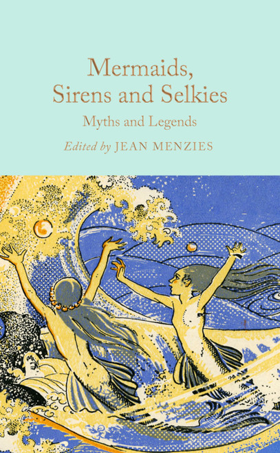 Mermaids, Sirens and Selkies (Myths and Legends) (Miniature Edition) by Jean Menzies, 9781035031610