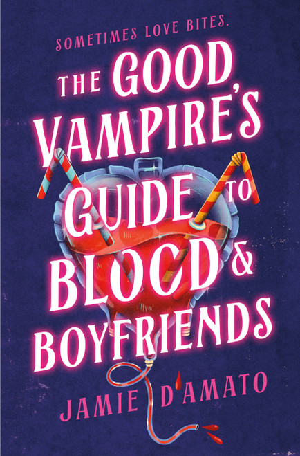 The Good Vampire's Guide to Blood & Boyfriends by Jamie D'Amato, 9781250321206