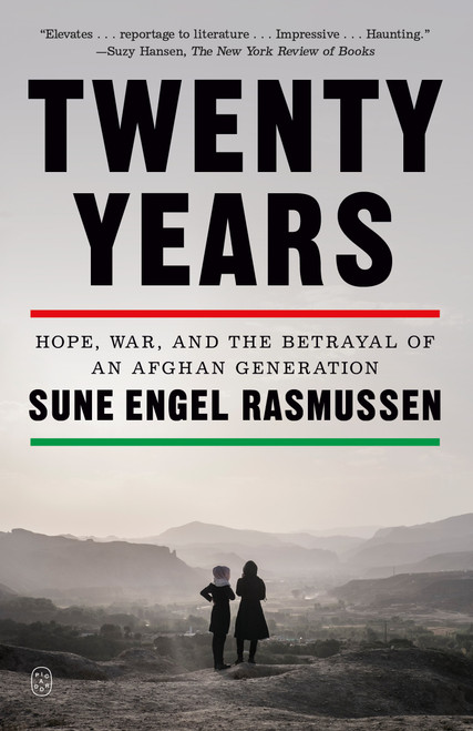 Twenty Years (Hope, War, and the Betrayal of an Afghan Generation) - 9781250390486 by Sune Engel Rasmussen, 9781250390486
