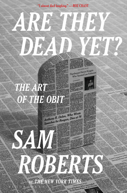 Are They Dead Yet? (The Art of the Obit) by Sam Roberts, 9781639733651