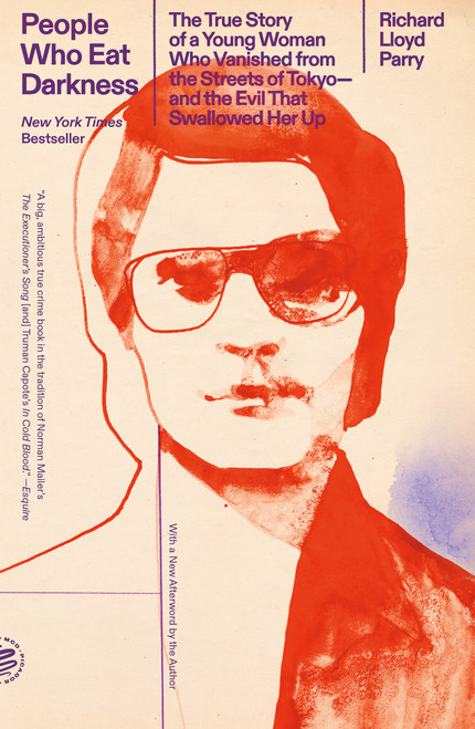 People Who Eat Darkness (The True Story of a Young Woman Who Vanished from the Streets of Tokyo-and the Evil That Swallowed Her Up) - 9781250390585 by Richard Lloyd Parry, 9781250390585