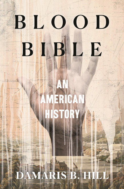 Blood Bible (An American History) by DaMaris Hill, 9781639732708