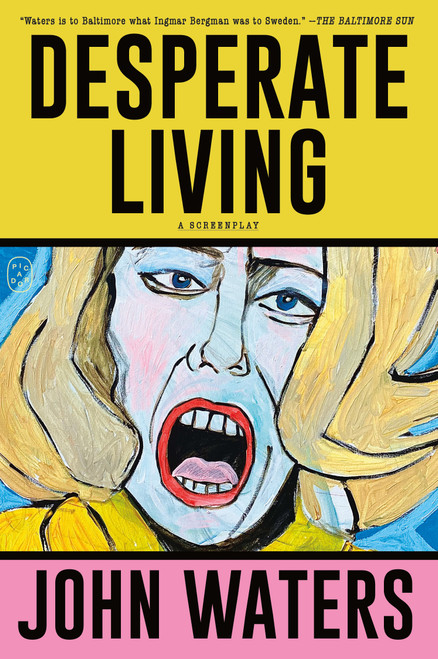 Desperate Living (A Screenplay) by John Waters, 9781250371232