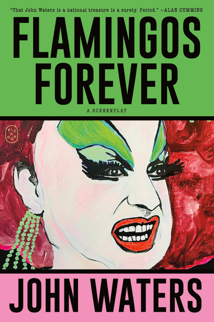 Flamingos Forever (A Screenplay) by John Waters, 9781250371270
