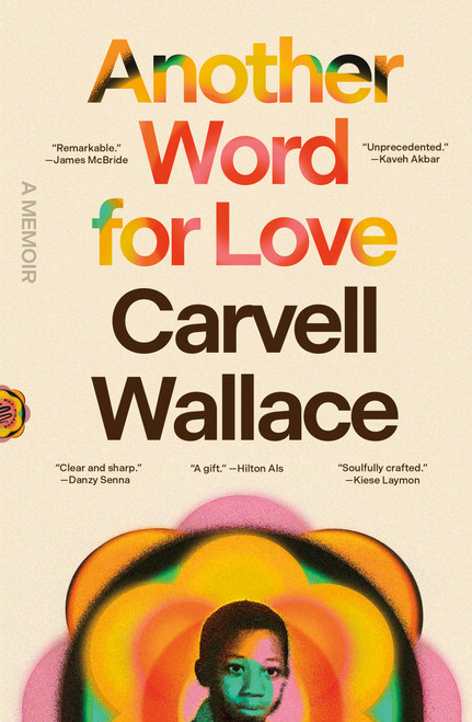 Another Word for Love (A Memoir) - 9781250390387 by Carvell Wallace, 9781250390387
