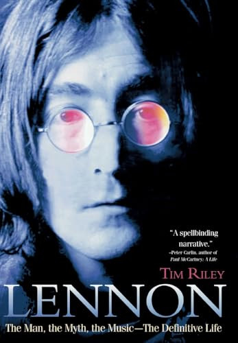 Lennon (The Man, the Myth, the Music - The Definitive Life) by Tim Riley, 9781401324520