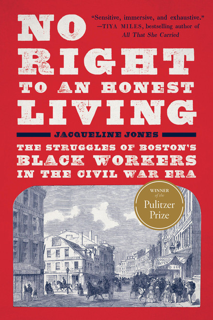No Right to An Honest Living (Winner of the Pulitzer Prize) (The Struggles of Boston's Black Workers in the Civil War Era) - 9781541607026 by Jacqueline Jones