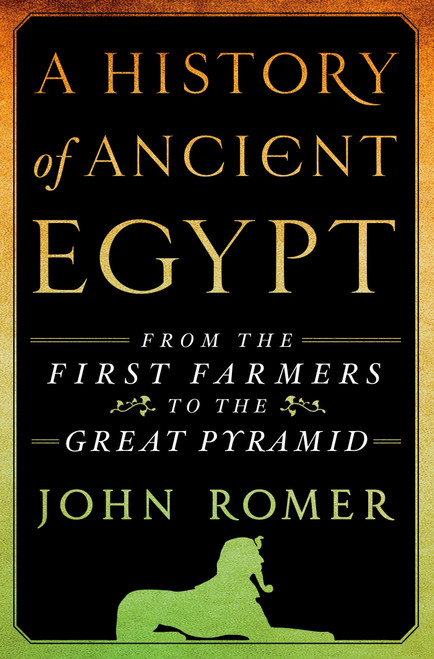 A History of Ancient Egypt (From the First Farmers to the Great Pyramid) by John Romer, 9781250030115