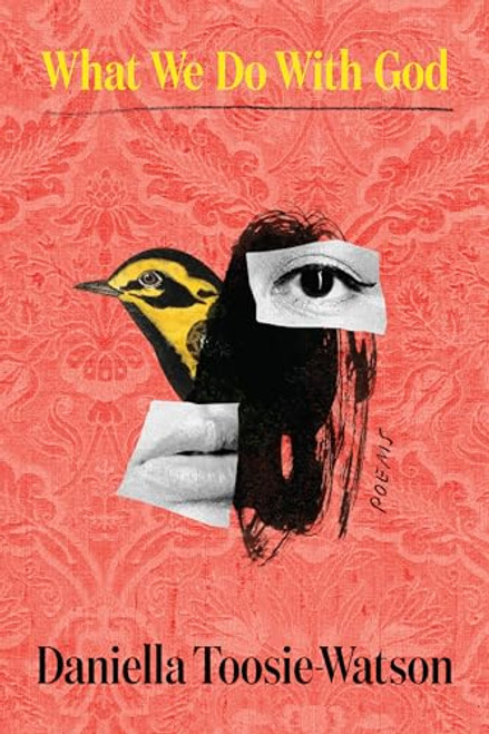 What We Do With God (Poems) by Daniella Toosie-Watson, 9798888903704