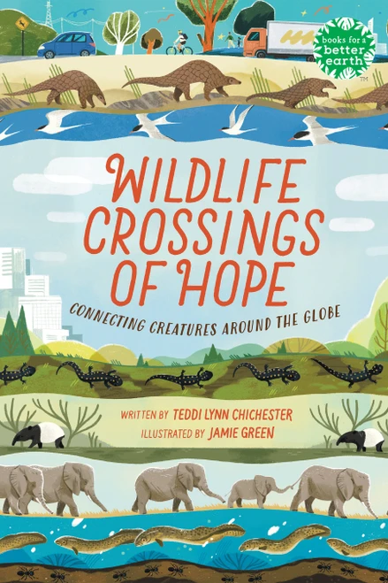 Wildlife Crossings of Hope (Connecting Creatures Around the Globe) - 9780823460717 by Teddi Lynn Chichester, Jamie Green, 9780823460717