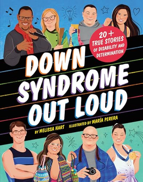 Down Syndrome Out Loud (20+ True Stories of Disability and Determination) by Melissa Hart, María Perera, 9781464216695