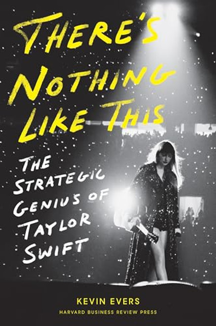There's Nothing Like This (The Strategic Genius of Taylor Swift) by Kevin Evers, 9798892790178