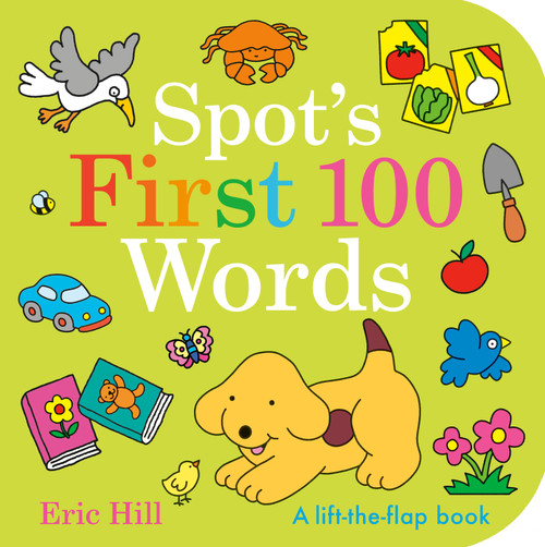 Spot's First 100 Words (A Lift-the-Flap Book) by Eric Hill, Eric Hill, 9780241729168