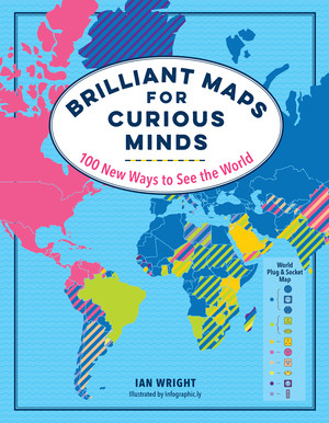 Brilliant Maps for Curious Minds (100 New Ways to See the World) by Ian Wright, 9781615196258