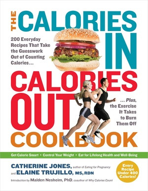 The Calories In, Calories Out Cookbook by Catherine Jones, Malden Nesheim, Elaine Trujillo, 9781615191048
