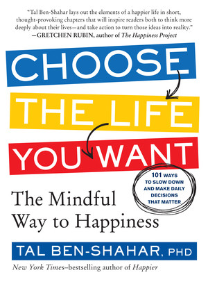 Choose the Life You Want (The Mindful Way to Happiness) by Tal Ben-Shahar, 9781615191956
