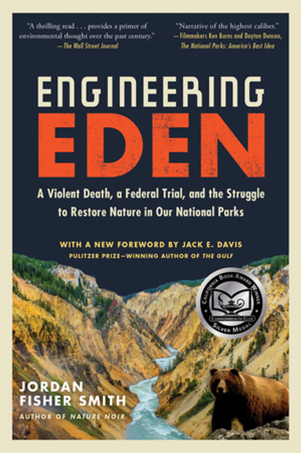 Engineering Eden (A Violent Death, a Federal Trial, and the Struggle to Restore Nature in Our National Parks) by Jordan Fisher Smith, Jack E. Davis, 9781615195459