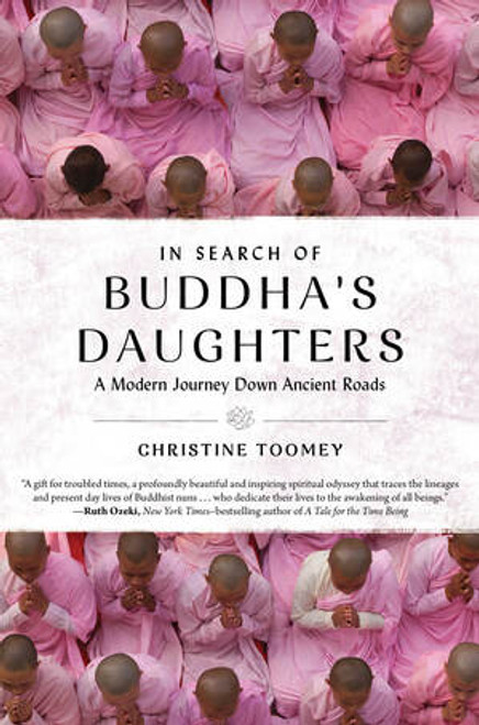 In Search of Buddha's Daughters (A Modern Journey Down Ancient Roads) by Christine Toomey, 9781615193264