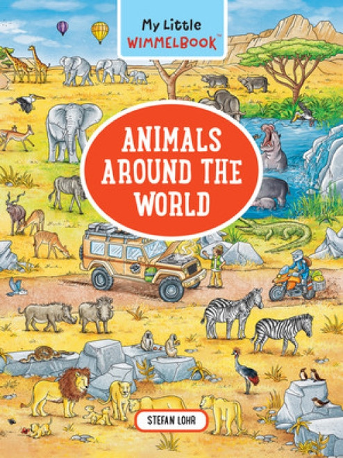My Little Wimmelbook®-Animals Around the World (A Look-and-Find Book (Kids Tell the Story)) by Stefan Lohr, 9781615199181