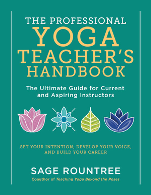 The Professional Yoga Teacher's Handbook by Sage Rountree, 9781615196975