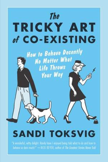 The Tricky Art of Co-Existing (How to Behave Decently No Matter What Life Throws Your Way) by Sandi Toksvig, 9781615192212