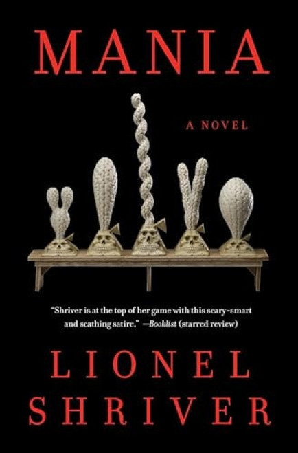 Mania (A Novel) - 9780063345409 by Lionel Shriver