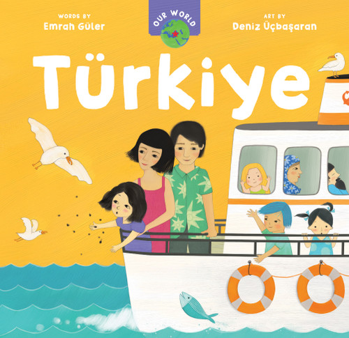 Our World: Türkiye by Emrah Güler, Deniz Üçbasaran, 9798888593790