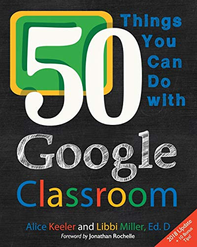 50 Things You Can Do With Google Classroom by Alice Keeler, Libbi Miller, 9780986155420