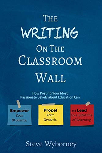 The Writing on the Classroom Wall by Steve Wyborney, 9780996989503