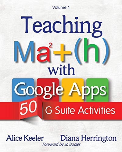 Teaching Math with Google Apps: 50 G Suite Activities by Alice Keeler, Diana Herrington, 9781946444042