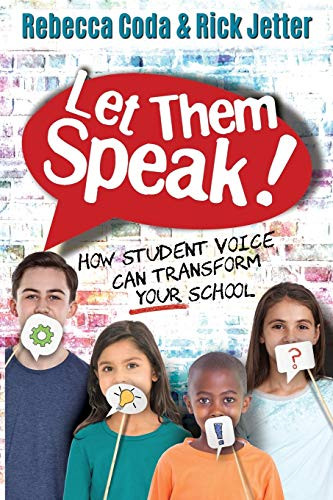 Let Them Speak: How Student Voice Can Transform Your School by Rebecca Coda, Rick Jetter, 9781946444677