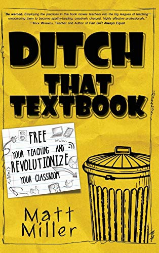Ditch That Textbook: Free Your Teaching and Revolutionize Your Classroom - 9781946444257 by Matt Miller, 9781946444257