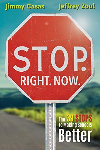 Stop. Right. Now.: The 39 Stops to Making Schools Better by Jimmy Casas, Jeffrey Zoul, 9781949595031