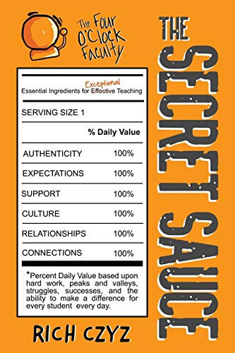 The SECRET SAUCE: Essential Ingredients for Exceptional Teaching by Rich Czyz, 9781949595628