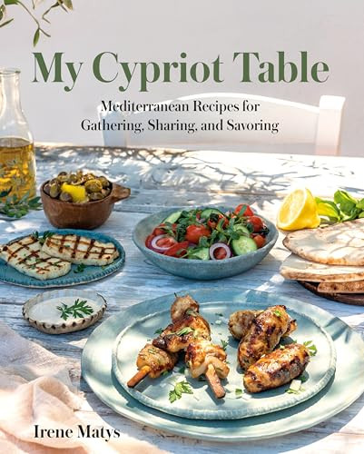 My Cypriot Table (Mediterranean Recipes for Gathering, Sharing, and Savoring) by Irene Matys, 9780525612667