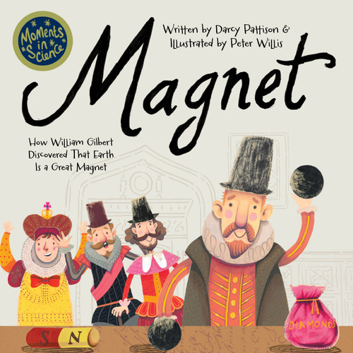 Magnet (How William Gilbert Discovered that Earth is a Great Magnet) - 9781629442464 - 9781629442464 by Darcy Pattison, Peter Willia