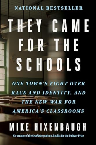 They Came for the Schools (One Town's Fight Over Race and Identity, and the New War for America's Classrooms) - 9780063307254 by Mike Hixenbaugh