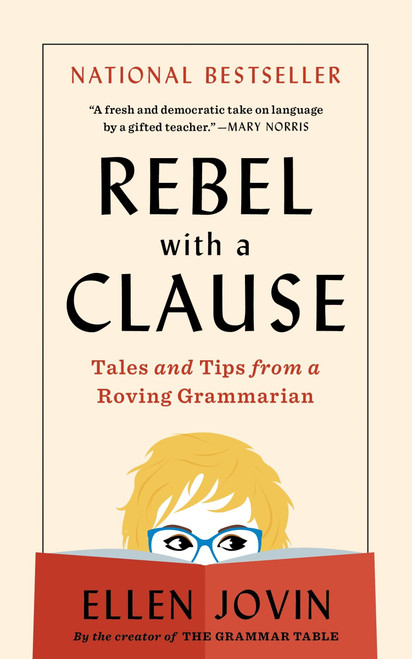 Rebel with a Clause (Tales and Tips from a Roving Grammarian) - 9780063433878 by Ellen Jovin, 9780063433878