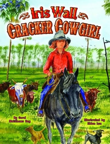 Iris Wall, Cracker Cowgirl by Carol Matthews, 9781455615254
