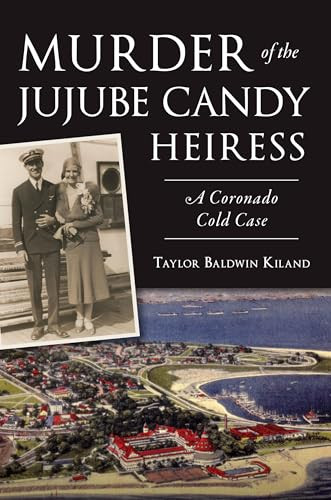 Murder of the Jujube Candy Heiress (A Coronado Cold Case) by Taylor  Kiland, 9781467150583