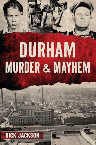 Durham Murder & Mayhem by Rick Jackson, 9781467159074