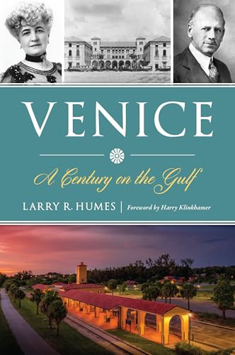 Venice (A Century on the Gulf) by Larry R. Humes, Harry Klinkhamer, 9781467159548