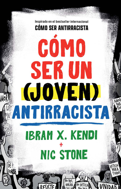 Cómo ser un (joven) antirracista / How To Be a (Young) Antiracist (Spanish Edition) by Ibram X. Kendi, Nic Stone, 9798890983053