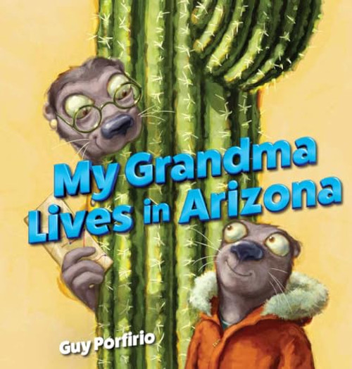 My Grandma Lives in Arizona by Guy Porfirio, 9781467197854