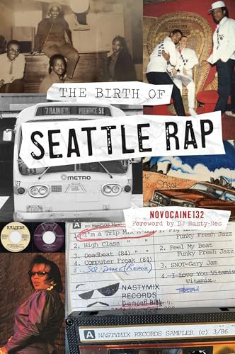The Birth of Seattle Rap by Novocaine 132, DJ Nasty-Nes, 9781467158244