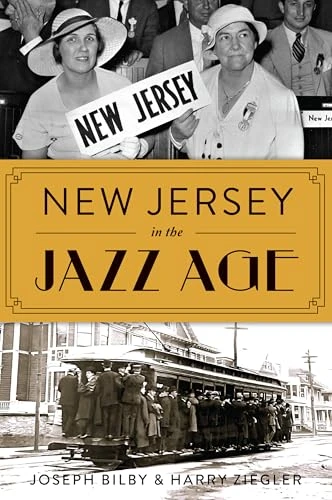 New Jersey in the Jazz Age by Joseph Bilby, Harry Ziegler, 9781467158664