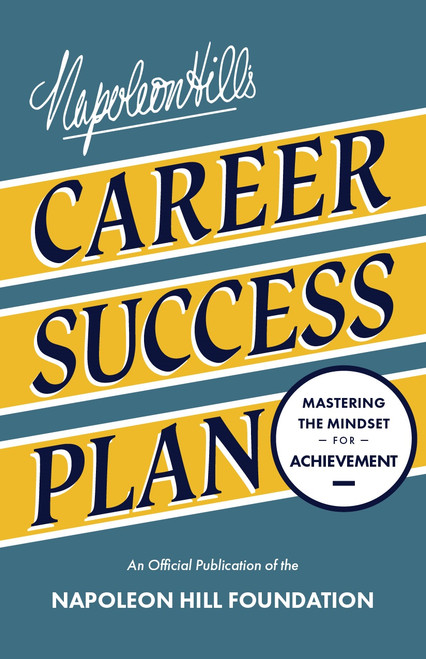 Napoleon Hill's Career Success Plan (Mastering the Mindset for Achievement) by Napoleon Hill, 9781640955394