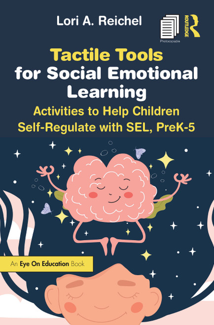 Tactile Tools for Social Emotional Learning (Activities to Help Children Self-Regulate with SEL, PreK-5) by Lori Reichel, 9781032903170