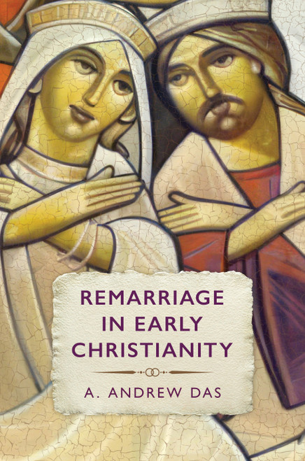 Remarriage in Early Christianity by A. Andrew Das, 9780802883742
